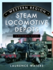 Image for Western Region steam locomotive depots  : a pictorial study