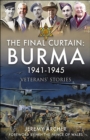 Image for Final Curtain: Burma 1941-1945: Veterans&#39; Stories