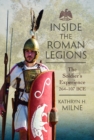 Image for Inside the Roman legions  : the soldier&#39;s experience 264-107 BCE