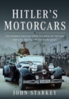 Image for Hitler&#39;s Motorcars : The Fuhrer&#39;s Vehicles From the Birth of the Nazi Party to the Fall of the Third Reich