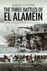 Image for Three Battles of El Alamein: Rare Photographs from Wartime Archives
