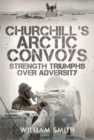 Image for Churchill&#39;s Arctic Convoys