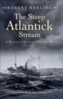 Image for Steep Atlantick Stream: A Memoir of Convoys &amp; Corvettes