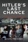 Image for Hitler&#39;s Last Chance: Kolberg: The Propaganda Movie and the Rise and Fall of a German City