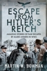 Image for Escape From Hitler&#39;s Reich: Amazing Stories of PoW Escapes by Allied Airmen in WW2