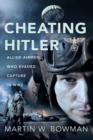 Image for Cheating Hitler: Allied Airmen Who Evaded Capture in WW2
