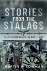 Image for Stories from the Stalags: Allied Airmen Behind the Wire in WW2