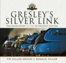 Image for Gresley&#39;s Silver Link: The Evolution of the A4 Pacifics 1911-1941
