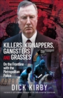 Image for Killers, Kidnappers, Gangsters and Grasses: On the Frontline With the Metropolitan Police