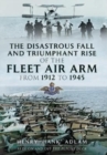 Image for The Disastrous Fall and Triumphant Rise of the Fleet Air Arm from 1912 to 1945