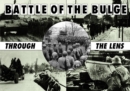 Image for Battle Of The Bulge Through The Lens