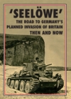 Image for Operation &#39;Seelowe&#39; - The Road to Germany&#39;s Palnned Invasion of Britain: Then and Now