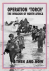 Image for Operation &#39;Torch&#39; North Africa: Then and Now