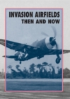 Image for Invasion Airfields: Then And Now