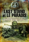Image for Last stand at Le Paradis  : the events leading to the SS massacre of the Norfolks, 1940