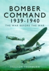 Image for Bomber Command, 1939-1940  : the war before the war