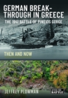 Image for German Breakthrough in Greece : The 1941 Battle of Pineios Gorge - Then and Now