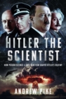 Image for Hitler the Scientist : How Pseudo-Science and Anti-Semitism Shaped Hitler&#39;s Destiny
