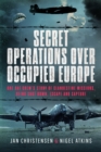 Image for Secret Operations over Occupied Europe  : one RAF crew&#39;s story of clandestine missions, being shot down, escape and capture
