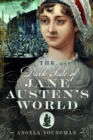 Image for The Dark Side of Jane Austen&#39;s World