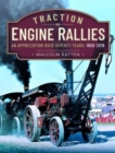 Image for Traction engine rallies  : an appreciation over seventy years, 1950-2019