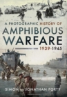 Image for A Photographic History of Amphibious Warfare 1939-1945