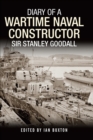 Image for Diary of a Wartime Naval Constructor: Sir Stanley Goodall
