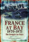 Image for France at bay 1870-1871  : the struggle for Paris