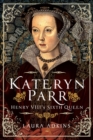 Image for Katheryn Parr: Henry VIII&#39;s Sixth Queen