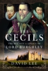 Image for The Cecils  : the dynasty and legacy of Lord Burghley