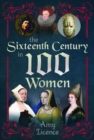 Image for The sixteenth century in 100 women