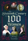Image for The Sixteenth Century in 100 Women