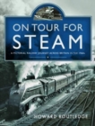 Image for On tour for steam  : a pictorial railway journey across Britain in the 1960s