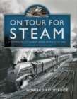 Image for On Tour For Steam: A Pictorial Railway Journey Across Britain in the 1960S