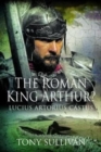 Image for The Roman King Arthur?