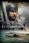 Image for Roman King Arthur?: Lucius Artorius Castus