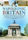 Image for Napoleonic Britain : A Guide to Fortresses, Statues and Memorials of the French Wars 1792-1815