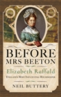 Image for Before Mrs Beeton: Elizabeth Raffald, England&#39;s Most Influential Housekeeper