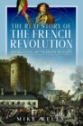 Image for The Real Story of the French Revolution : Separating Myth From Reality
