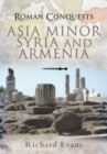 Image for Roman Conquests: Asia Minor, Syria and Armenia