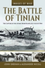 Image for Battle of Tinian: The Capture of the Atomic Bomb Island, July-August 1944