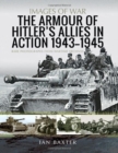 Image for The Armour of Hitler&#39;s Allies in Action, 1943-1945