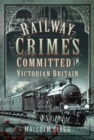 Image for Railway Crimes Committed in Victorian Britain