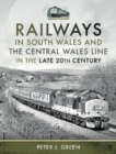 Image for Railways in South Wales and the Central Wales Line in the late 20th century