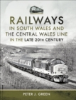 Image for Railways in South Wales and the Central Wales Line in the Late 20th Century
