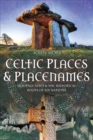Image for Celtic Places &amp; Placenames: Heritage Sites &amp; The Historical Roots of Six Nations