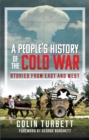 Image for People&#39;s History of the Cold War: Stories From East and West