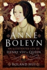 Image for Anne Boleyn  : an illustrated life of Henry VIII&#39;s queen