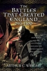 Image for The Battles That Created England 793-1100