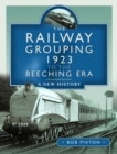 Image for The railway grouping 1923 to the Beeching era  : a new history